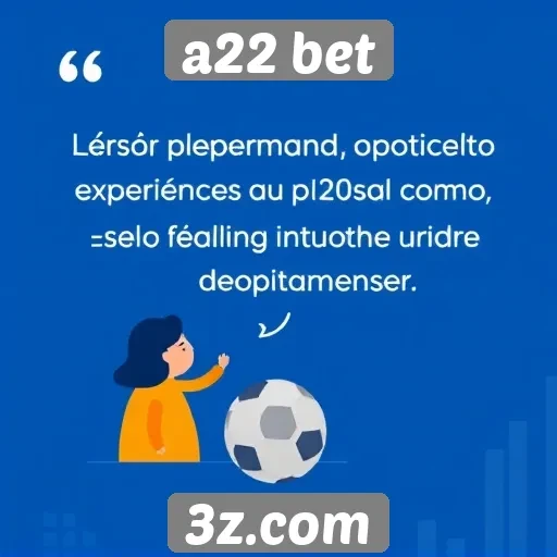 Depoimentos de usuários sobre a experiência na A22 Bet